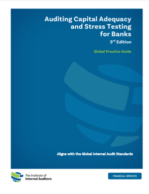 Practice Guide: Auditing Capital Adequacy and Stress Testing for Banks, 3rd Edition